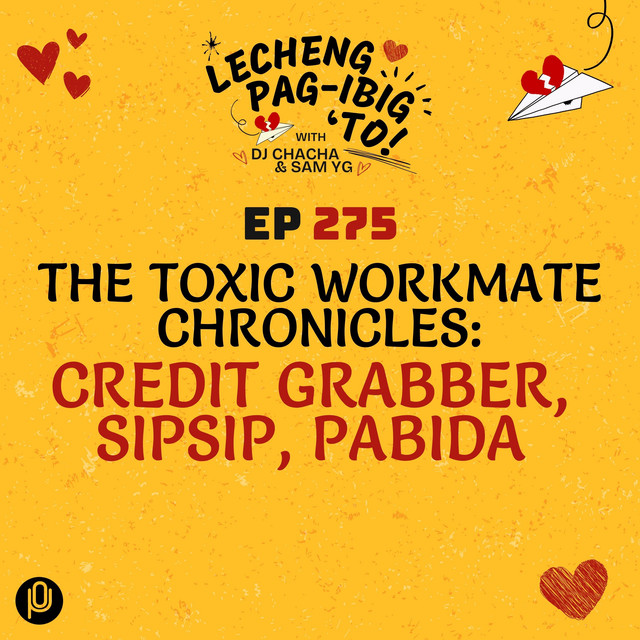 275: The Toxic Workmate Chronicles: Credit Grabber, Sipsip, Pabida ...