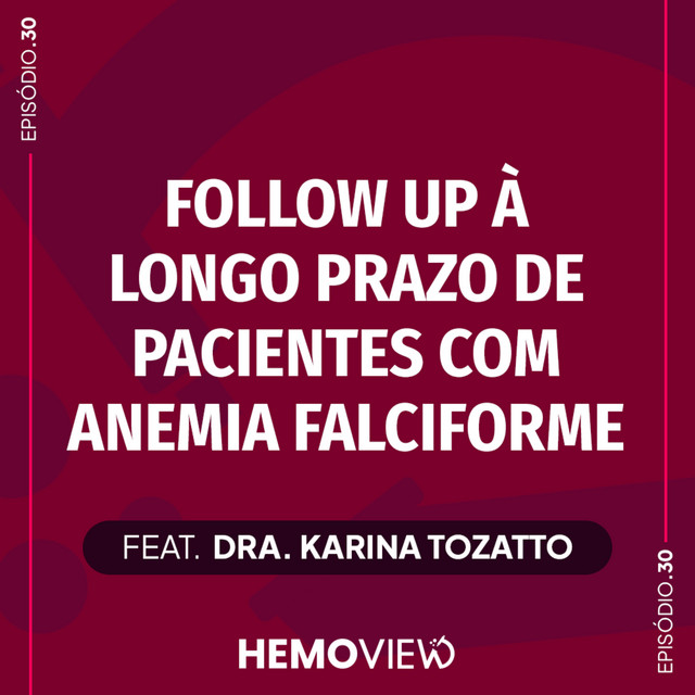 Follow up à longo prazo de pacientes com anemia falciforme | HemoView #30