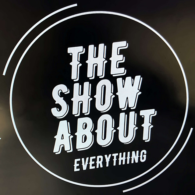 The Show About Everything | Podcast on Spotify