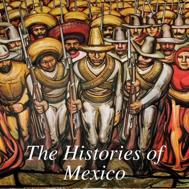 The Histories of Mexico Podcast on Spotify