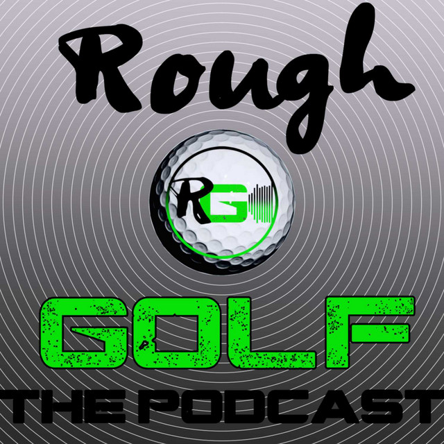 Rough Golf Podcast | Podcast on Spotify