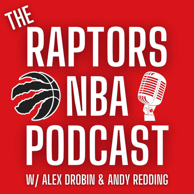 The Raptors NBA Podcast With Alex Drobin & Andy Redding | Podcast on ...