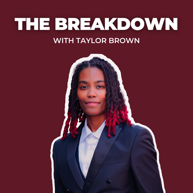 The Breakdown with Taylor Brown | Podcast on Spotify