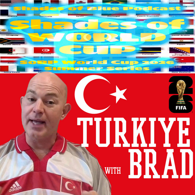 Thumbnail for Shades of World Cup - Turkiye with Brad