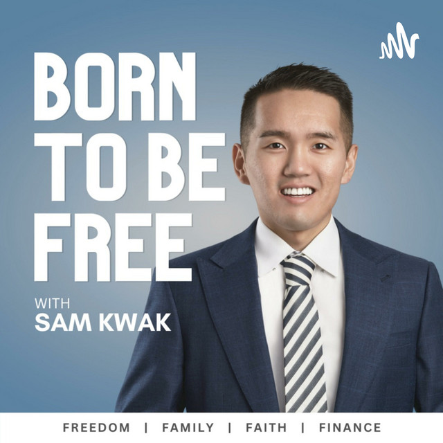 Born To Be Free with Sam Kwak | Podcast on Spotify