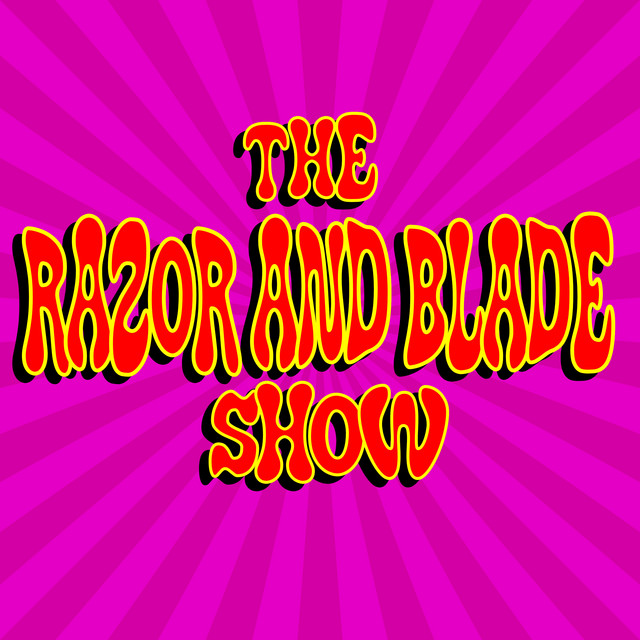 The Razor and Blade Show | Podcast on Spotify