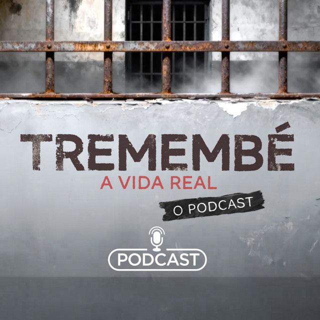 Tremembé: A Vida Real, o podcast podcast artwork