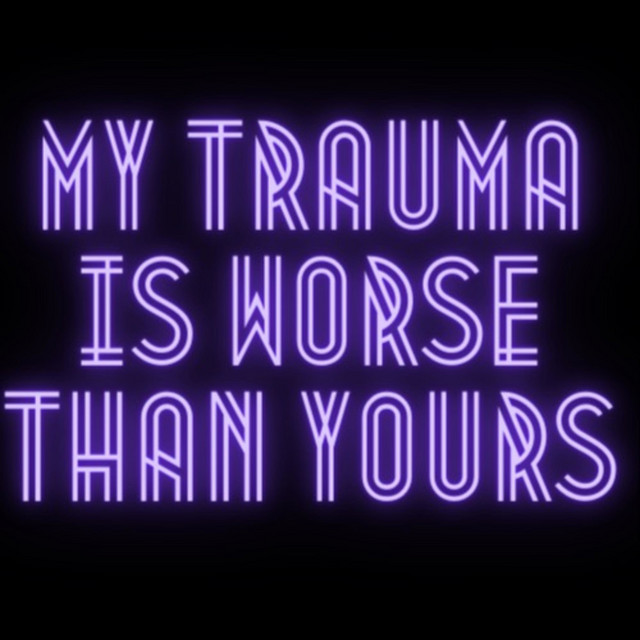 My Trauma is Worse than Yours Podcast on Spotify