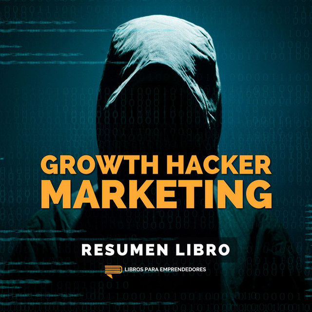 📖 Growth Hacker Marketing Un Resumen de Libros para Emprendedores