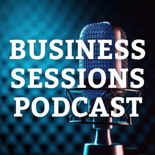 Business Sessions Podcast | Podcast on Spotify