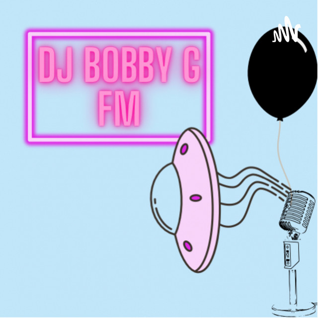 DJ Bobby G FM | Podcast on Spotify