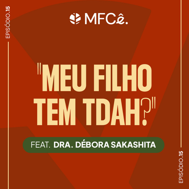 Meu filho tem TDAH? Diagnóstico e tratamento na Atenção Primária | MFCê #15