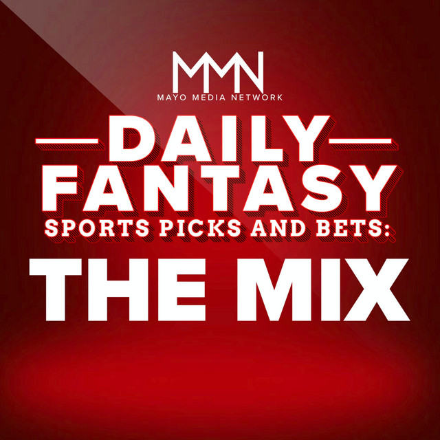 Daily Fantasy Sports Picks & Bets The Mix Podcast on Spotify