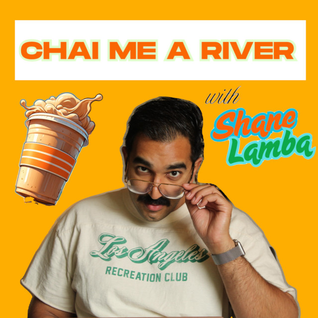 Chai Me A River with Shane Lamba | Podcast on Spotify