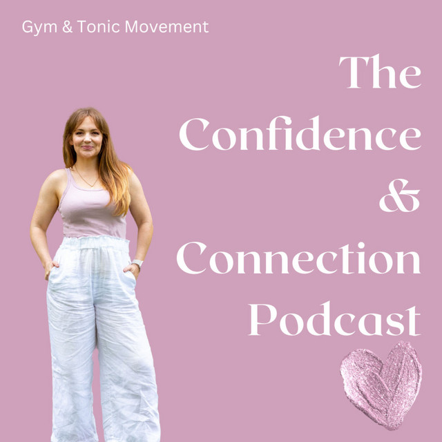 The Confidence & Connection Podcast | Podcast on Spotify