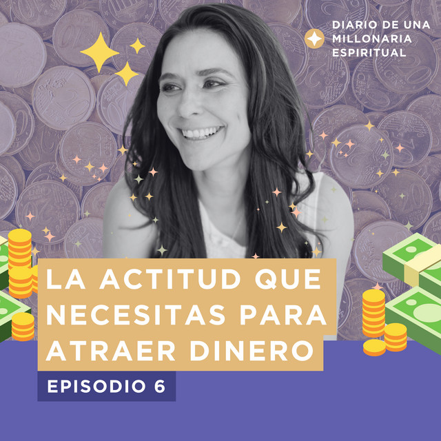 Ep 6. - 3 HABITOS de AMOR PROPIO para que el DINERO FLUYA en ABUNDANCIA ...