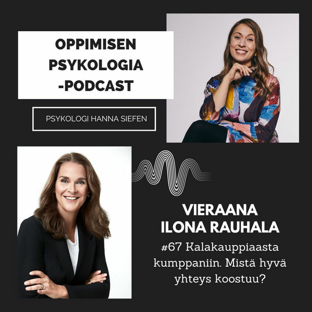 #67 Kalakauppiaasta kumppaniin. Mistä hyvä yhteys koostuu? / Ilona Rauhala, psykologi