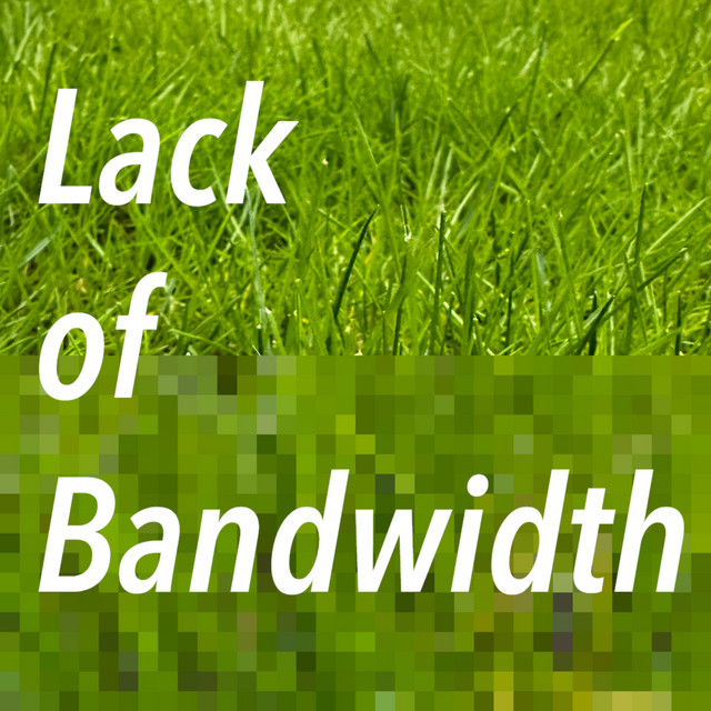 Lack of Bandwidth | Podcast on Spotify