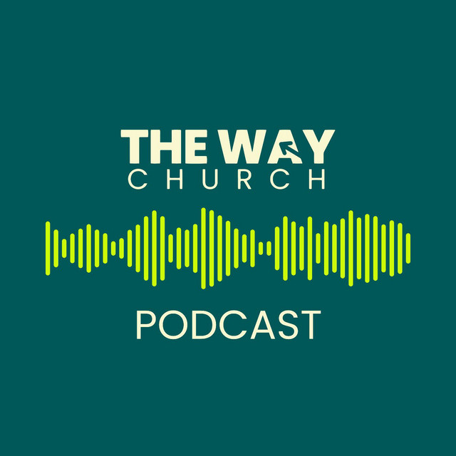 The Way Church Podcast | Podcast on Spotify