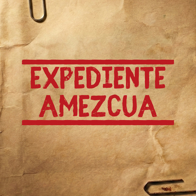 Expediente Amezcua podcast artwork