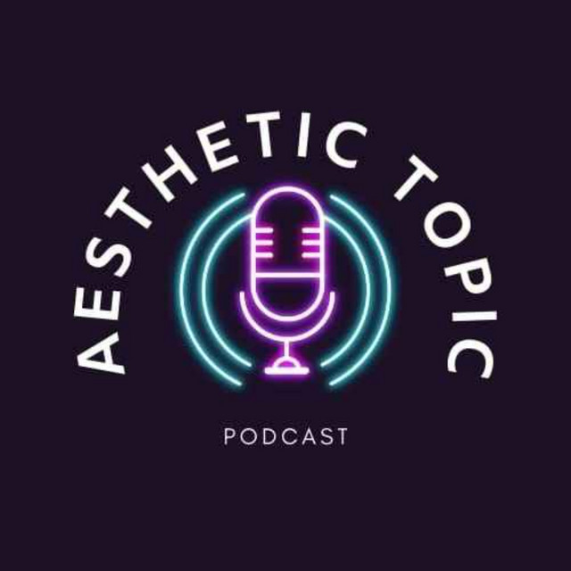 AESTHETIC TOPIC | Podcast on Spotify