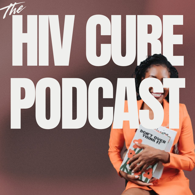 Ep 5: HIV Vaccines – A Game-Changer in Prevention and Cure (pt 1) - The ...