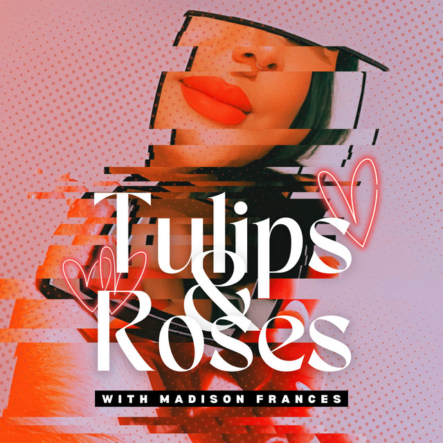 Tulips and Roses Podcast | Podcast on Spotify