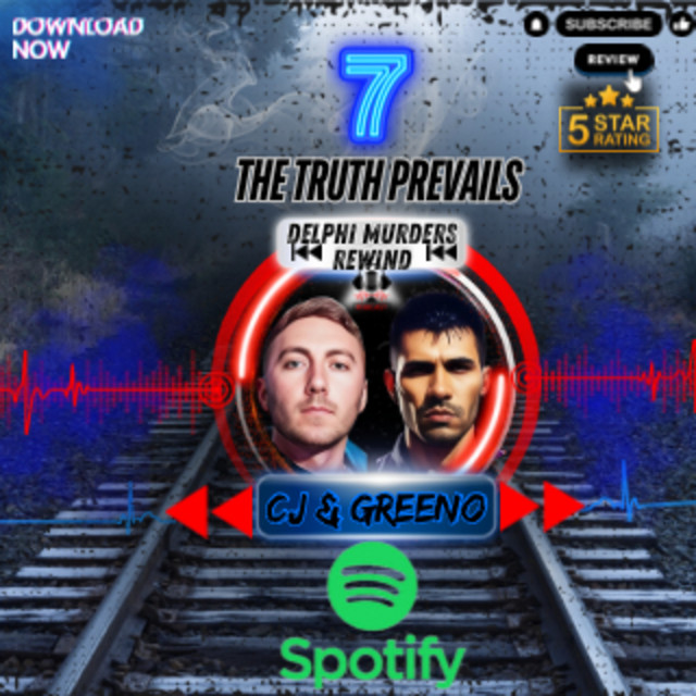 7 The Truth Prevails Delphi Murders Rewind Podcast on Spotify