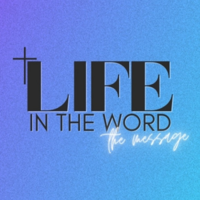 Life in the Word + The Message | Podcast on Spotify