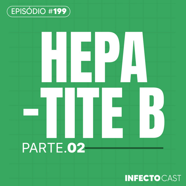 #199 - Hepatite B (parte 2)