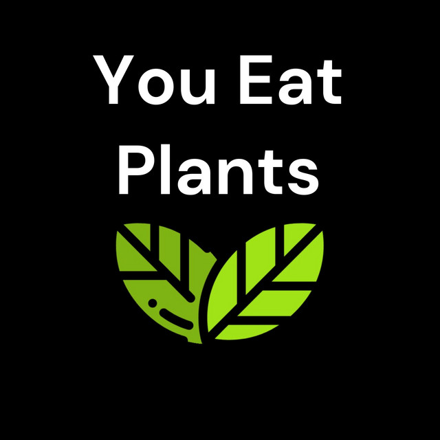 You Eat Plants | Podcast on Spotify