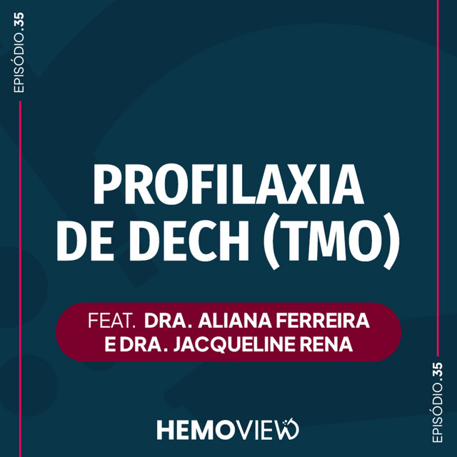 Profilaxia de DECH (TMO): estratégias, evidências e escolha clínica | HemoView #35