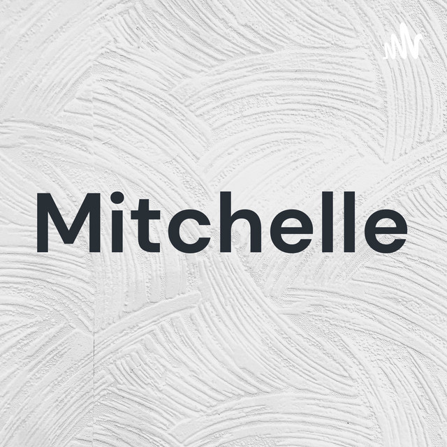 Mitchelle Podcast on Spotify
