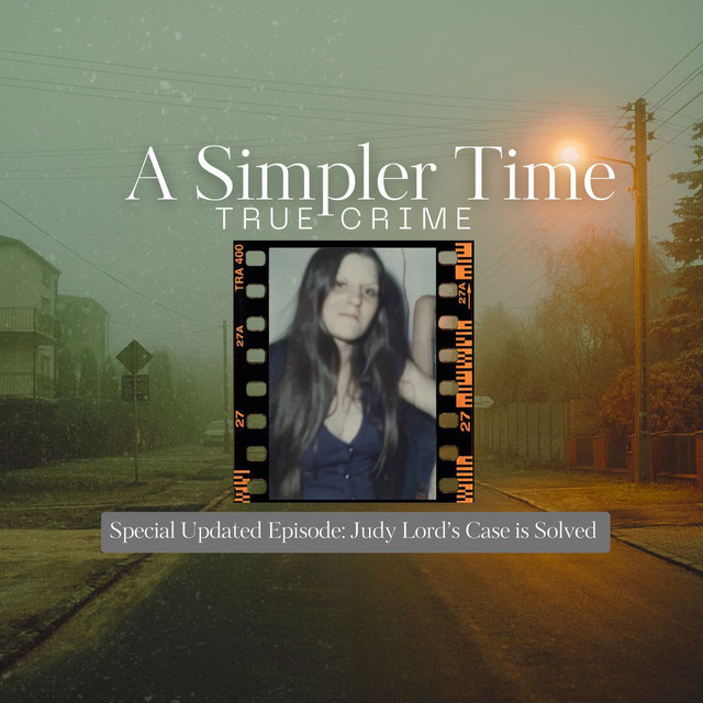 Special Updated Episode: Judy Lord's Case Is Solved - A Simpler Time ...