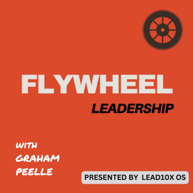 Flywheel Leadership with Graham Peelle | Podcast on Spotify