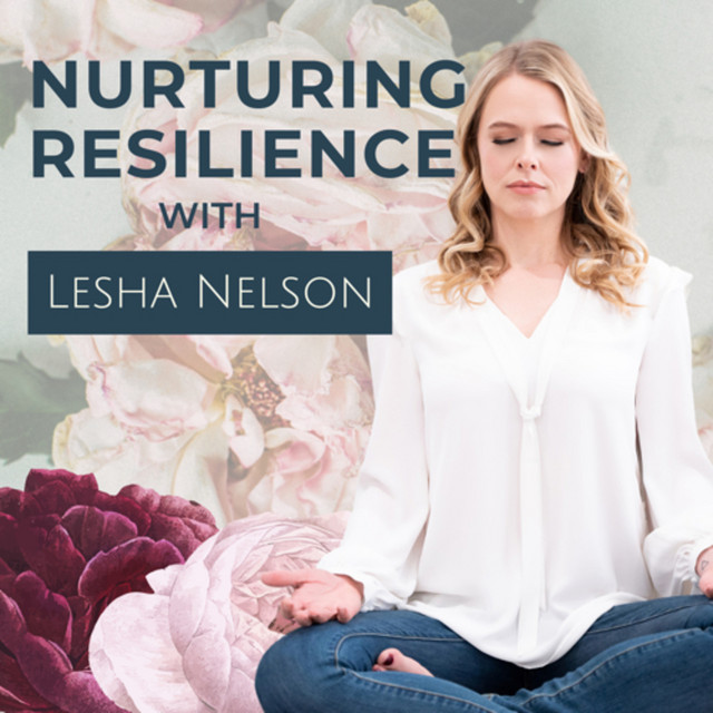 Nurturing Resilience | Podcast on Spotify