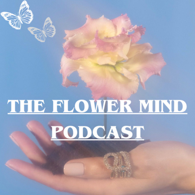 The Flower Mind Podcast | Podcast on Spotify