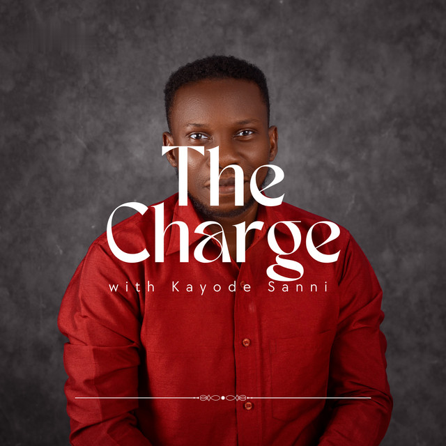 The Charge With Kayode Sanni Podcast On Spotify