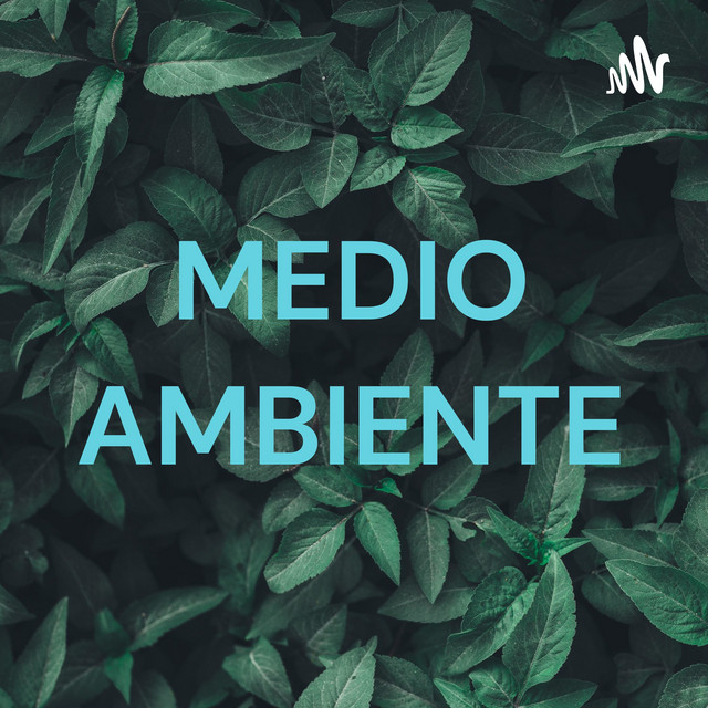 MEDIO AMBIENTE | Podcast on Spotify