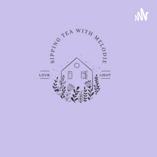 Sipping tea with Melodie | Podcast on Spotify