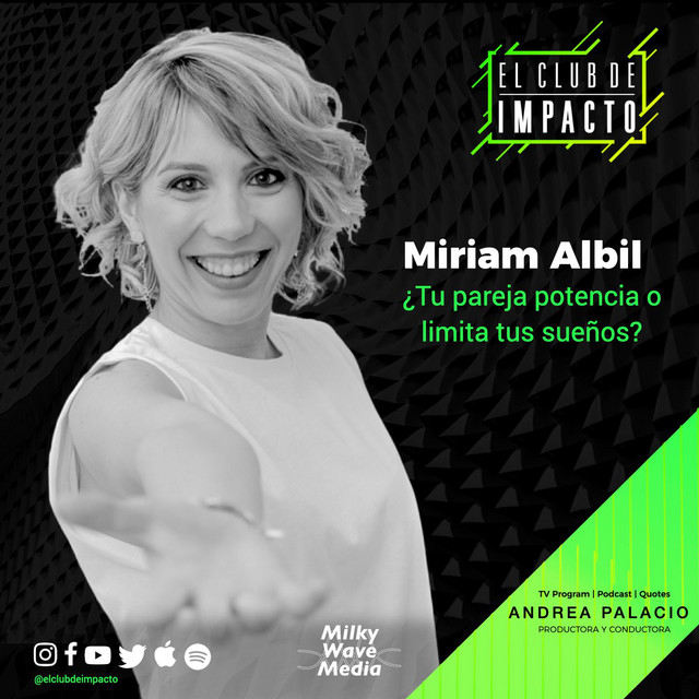 70. Tu pareja potencia o limita tus sueños | Miriam Albil - El Club de ...