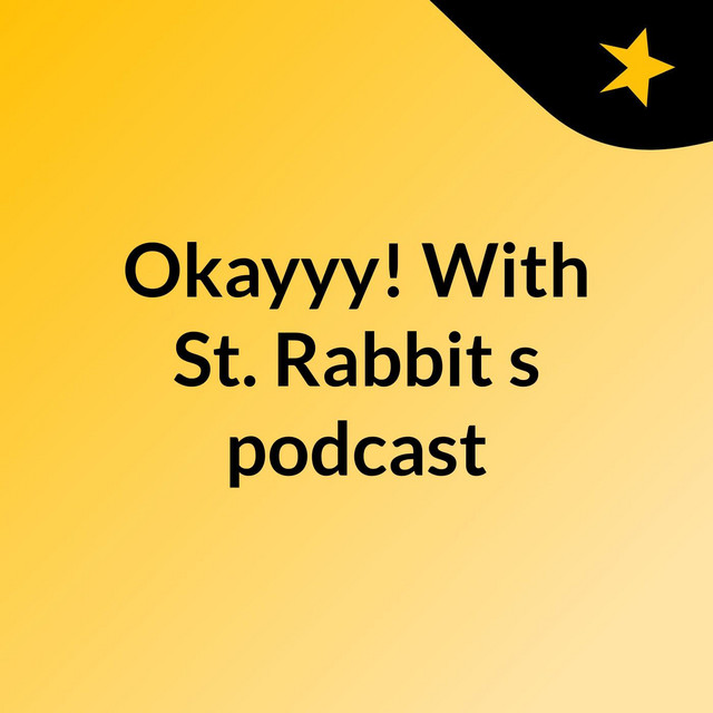 Okayyy!? With St. Rabbit's podcast | Podcast on Spotify
