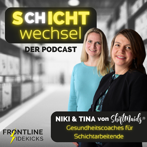 009 Die physischen und mentalen Herausforderungen der Schichtarbeit und was man als Unternehmen dagegen tun sollte - Interview mit Tina Dachlauer und Nicoletta Bäuerle