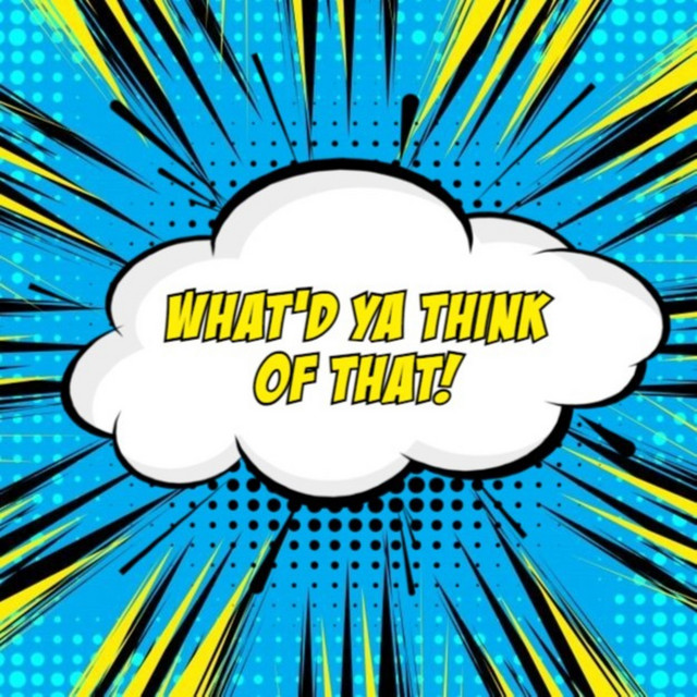 What'd Ya Think of That! | Podcast on Spotify