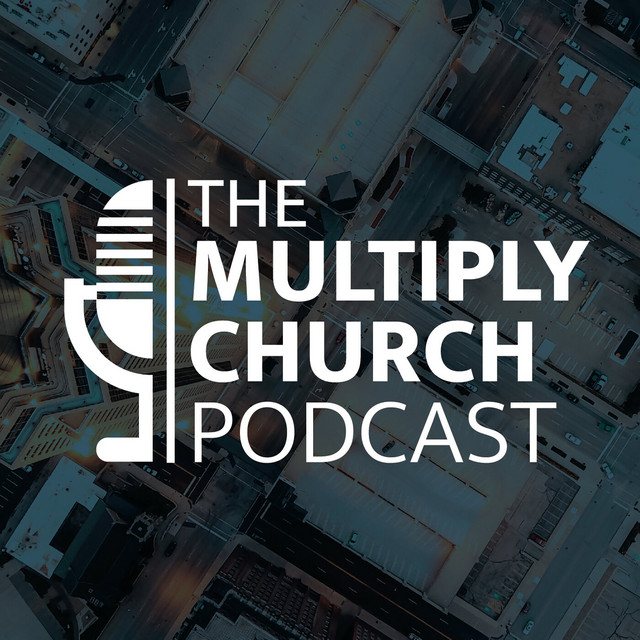 The Multiply Church Podcast | Podcast on Spotify