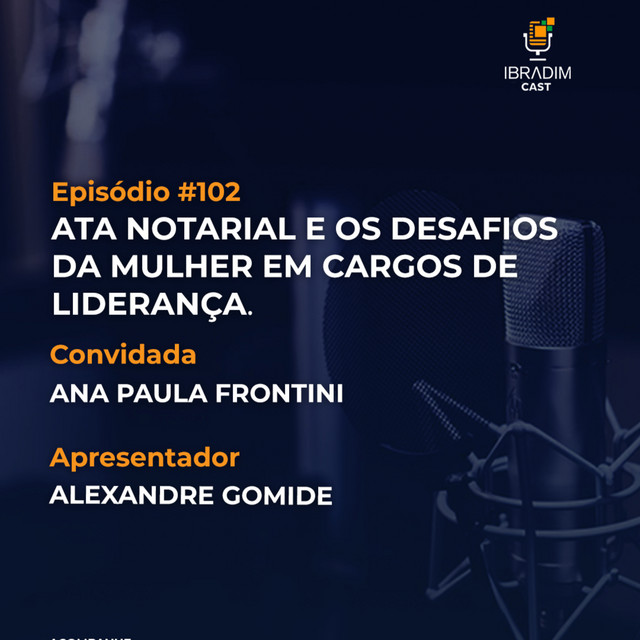 IbradimCast #102 - Ata Notarial e os desafios da mulher em cargos de liderança