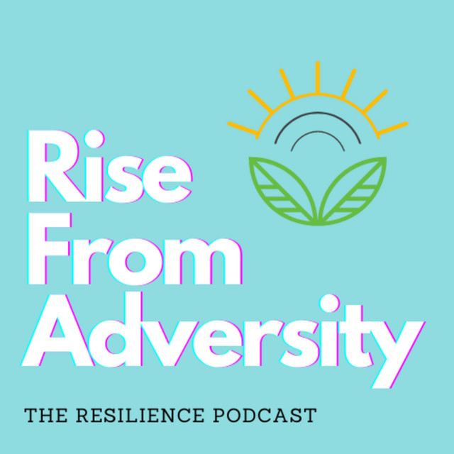 Rise From Adversity: The Resilience Podcast | Podcast on Spotify