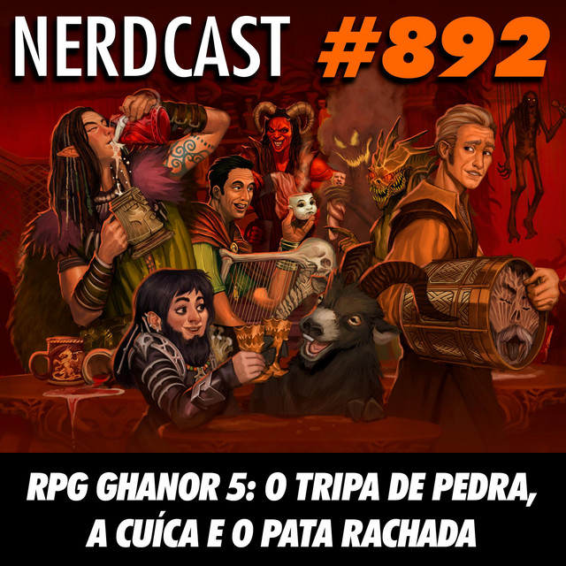 NerdCast RPG 892 - RPG Ghanor 5 – O Tripa de Pedra, a Cuíca e o Pata ...