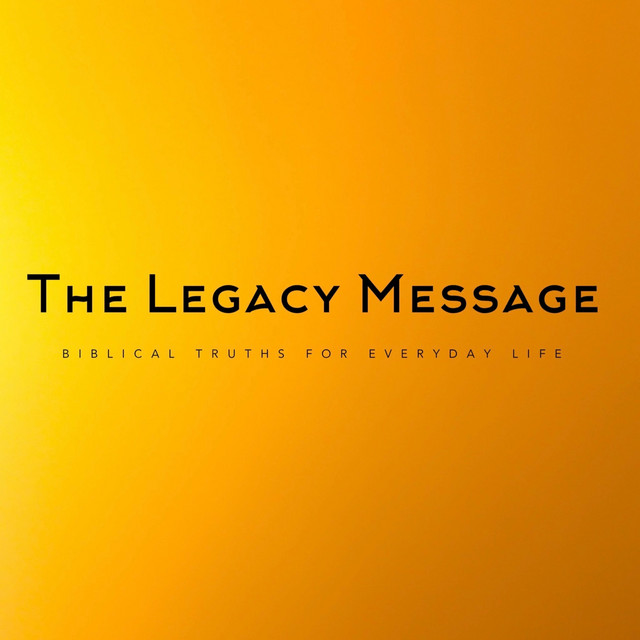 The Legacy Message | Podcast on Spotify
