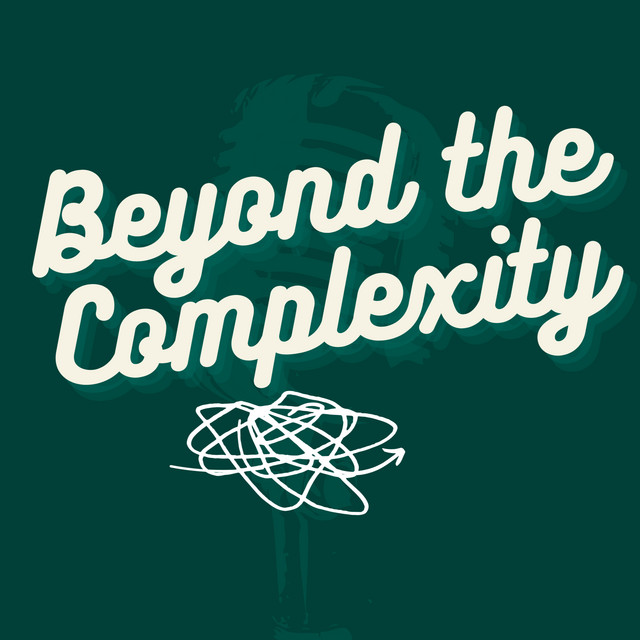Beyond The Complexity  Podcast on Spotify